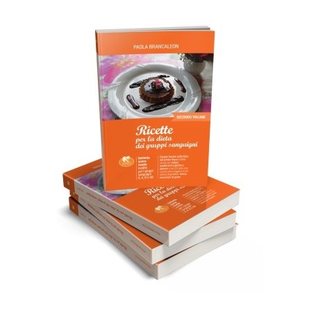 Ricette per la dieta dei gruppi sanguigni 2 di Paola Brancaleon