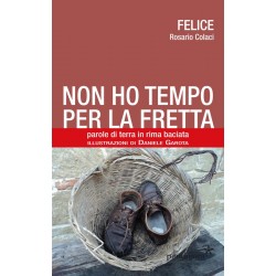 Libro Non ho tempo per la fretta di Felice Rosario Colaci