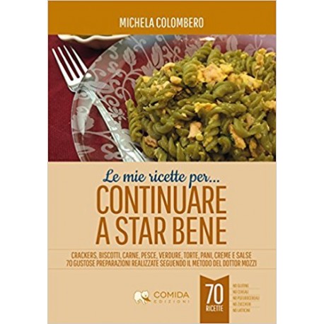 Libro Le mie ricette per continuare a star bene di Michela Colombero
