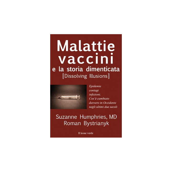 "Malattie vaccini e la storia dimenticata (Dissolving Illusions)" di Suzanne Humphries, MD Roman Bystrianyk