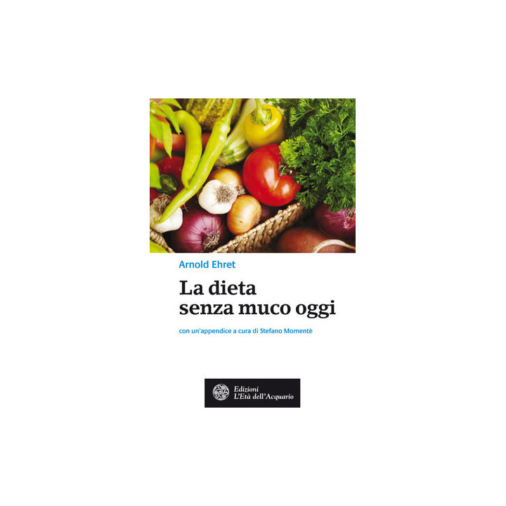Libro "La dieta senza muco oggi" di Arnold Ehret